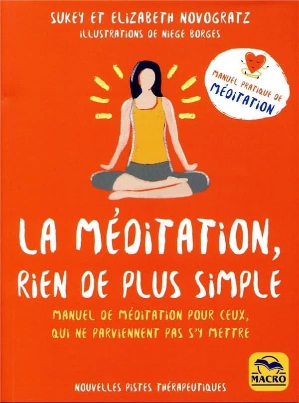 La méditation, rien de plus simple : Manuel de méditation pour ceux qui ne parviennent pas à s'y mettre
