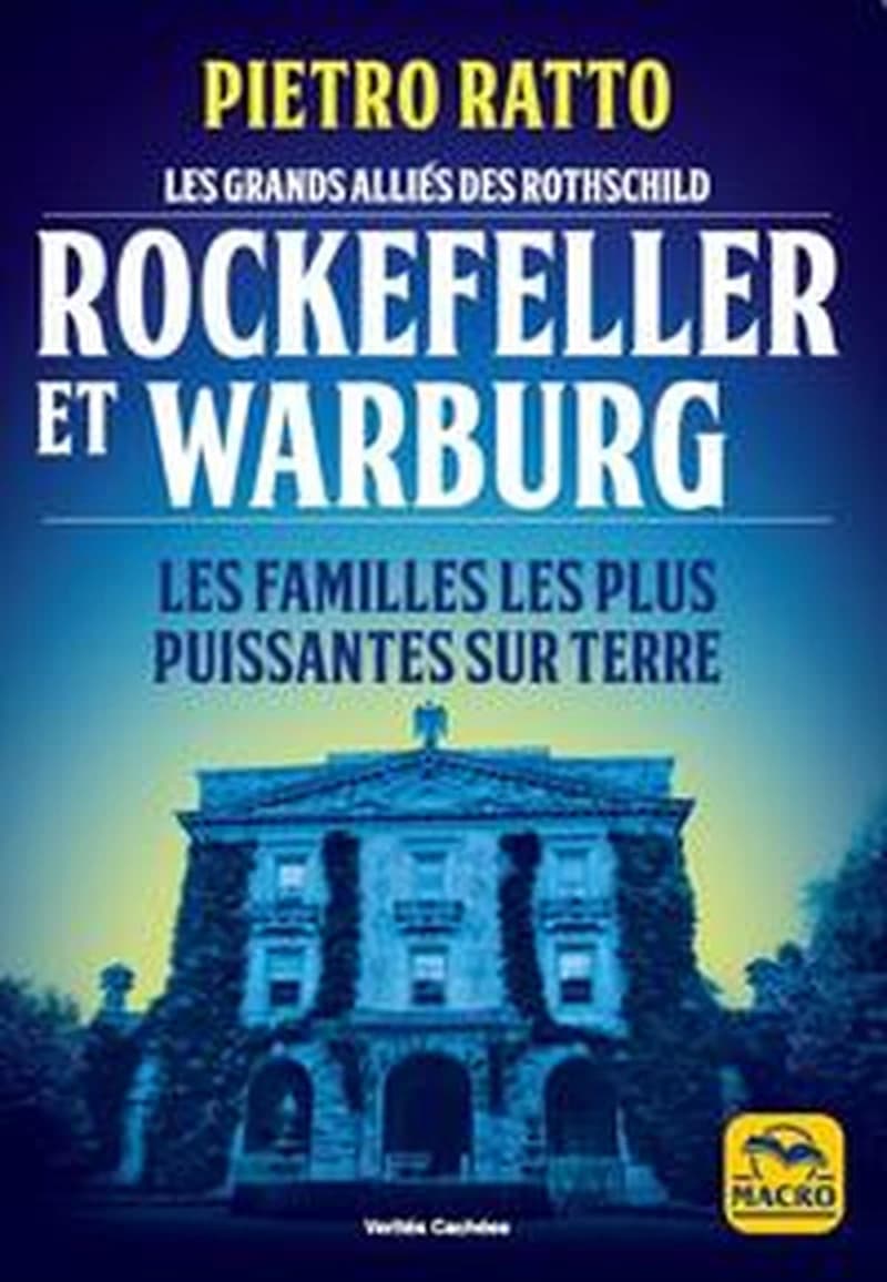 Rockefeller et Warburg : Les grands alliés des Rothschild. Les familles les plus puissantes sur terre