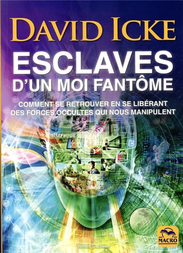 Esclaves d'un moi fantôme ; comment se retrouver en se libérant des forces occultes qui nous manipulent
