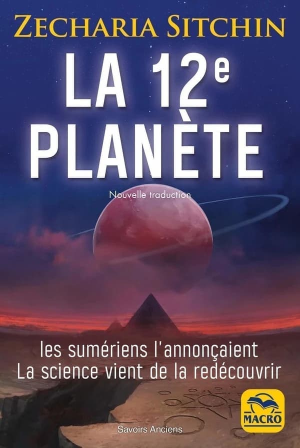 La 12e planète : les Sumériens l'annonçaient, la science vient de la redécouvrir (2e édition)