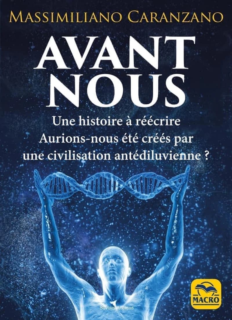 Avant nous : les Anunnaki et la création de l'être humain : l'histoire comme on ne nous l'a jamais racontée