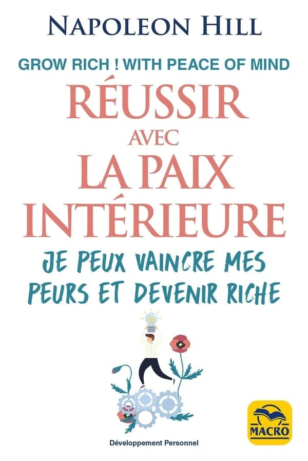 Réussir avec la paix intérieure : Je peux vaincre mes peurs et devenir riche