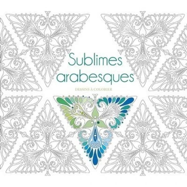 Sublimes arabesques : dessins à colorier