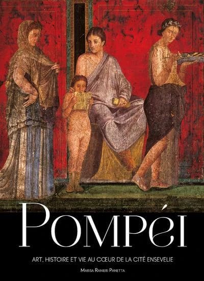 Pompéi : art, histoire et vie au coeur de la cité ensevelie