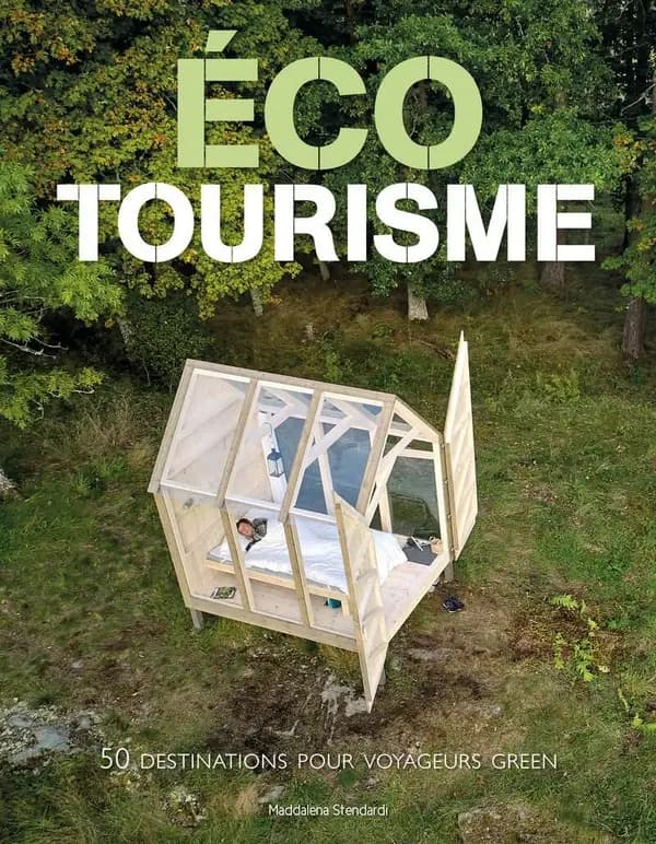 Éco tourisme : 50 destinations pour voyageurs green