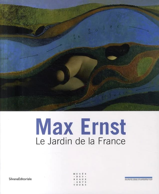 Max Ernst, Le jardin de la France : [exposition, Musée des beaux-arts de Tours, 17 octobre 2009-18 janvier 2010]