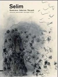 Selim : questa terra : lavori su carta, 1977-2009 : [esposizioni, Tenero-Contra, Fondazione Matasci per l'arte, novembre-dicembre 2011, Genova, Museoteatro della Commenda di San Giovanni di Prè, marzo-maggio 2011, Busto Arsizio, Galleria d'arte Bambaia, o