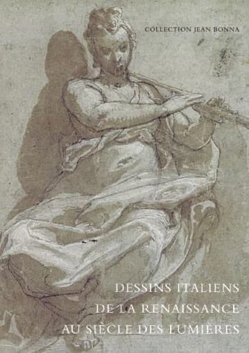 Dessins italiens de la Renaissance au siècle des Lumières : collection Jean Bonna