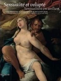 Sensualité et volupté : le corps féminin dans la peinture flamande des XVIe et XVIIe siècles : [exposition, Musée départemental de Flandre, Cassel, 23 octobre 2010-23 janvier 2011]