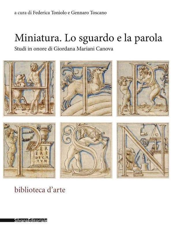 Miniatura, lo sguardo e la parola : studi in onore di Giordana Mariani Canova