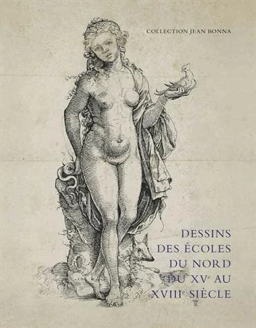 Dessins des écoles du nord du XVe au XVIIIe siècle : collection Jean Bonna