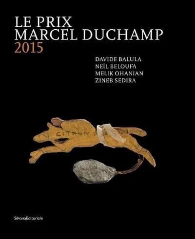 Le prix Marcel Duchamp 2015 : Davide Balula, Neïl Beloufa, Melik Ohanian, Zineb Sedira : [exposition, Paris, Grand Palais, Foire internationale d'art contemporain, FIAC, 22-25 octobre 2015 et Nîmes, Carré d'art-Musée d'art contemporain, 25 juin-1er novemb
