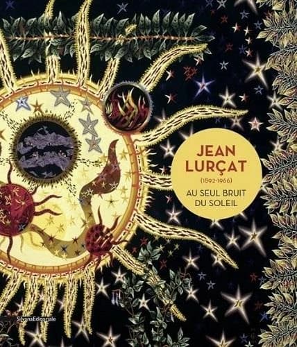 Jean Lurçat, 1892-1966 : au seul bruit du soleil : [exposition, Paris, Galerie des Gobelins, 4 mai-18 septembre 2016]