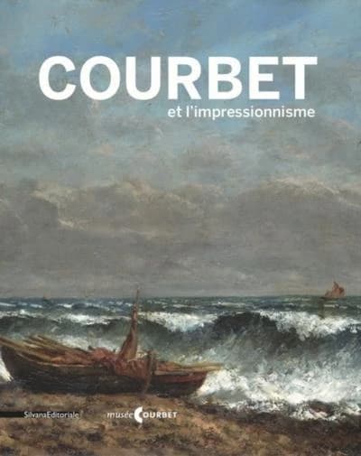 Courbet et l'impressionnisme : [exposition, Ornans, Musée Gustave Courbet, 9 juillet-17 octobre 2016]