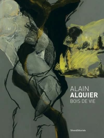 Alain Alquier, Bois de vie : [exposition, Saint-Pierre-de-Varengeville, Centre d'art contemporain de la Matmut, 8 octobre 2016-8 janvier 2017]