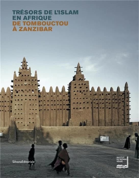 Trésors de l'Islam en Afrique : de Tombouctou à Zanzibar : [exposition, Rabat, Musée Mohamed VI d'art moderne et contemporain, 17 octoctobre 2019-25 janvier 2020] (Nouvelle édition)