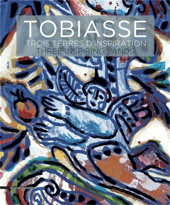 Tobiasse : trois terres d'inspiration : Vallauris, les lumières de l'espoir, Le Cannet, la vie est une fête, Saint-Paul de Vence, portraits de mon village : [exposition, Vallauris, Musée Magnelli, Musée de la céramique, 24 juin-30 octobre 2017]