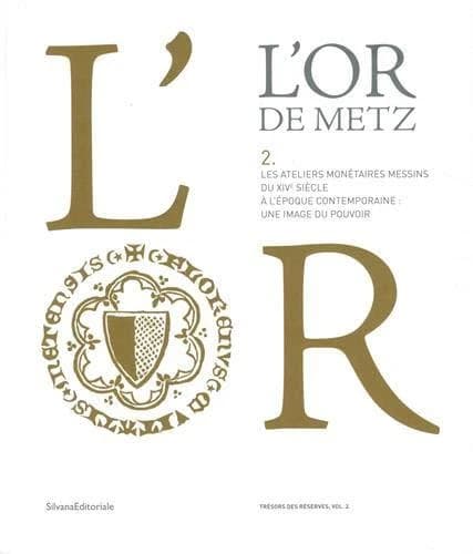 Les ateliers monétaires messins du XIVe siècle à l'époque contemporaine : une image du pouvoir