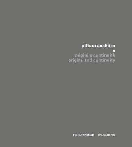 Pittura analitica : origini e continuità : [mostra, Villa contarini, Piazzola sul Brenta, Padova, 7 iuglio - 1 ottobre 2017]