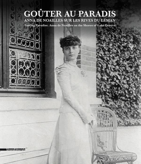 Goûter au paradis. Anna de Noailles sur les rives du Léman. Ediz. francese e inglese