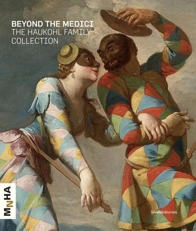 The Haukohl family collection beyond the Medici : [exhibition, Kunstsammlungen und museum Augsburg-Schaezlerpalais, 20.10.2018 - 20.01.2019, Arp Museum Bahnhof Rolandseck, Remagen, 10.02. - 08.09.2019, Musée national d'histoire de l'art, Luxembourg, 01.10
