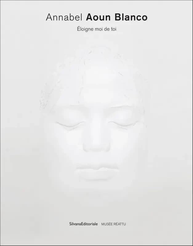 Annabel Aoun Blanco, Éloigne moi de toi : [exposition, Arles, Musée Réattu, 27 avril-29 décembre 2019]