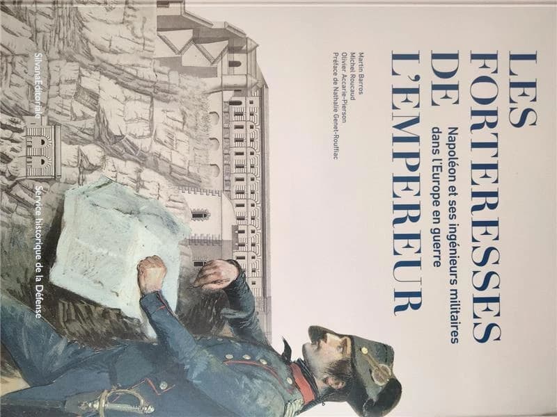 Les forteresses de l'Empereur : Napoléon et ses ingénieurs militaires dans l'Europe en guerre