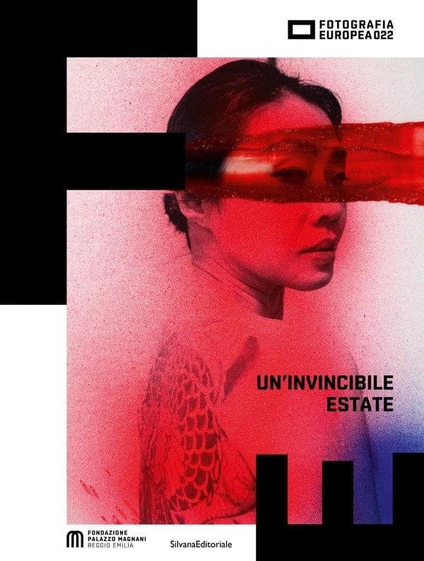 Fotografia europea 022 : un'invincibile estate : [mostre, incontri, conferenze, proiezioni, workshop, letture portfolio e spettacoli site-specific in diversi luoghi di Reggio Emilia, 29 aprile-12 giugno 2022]