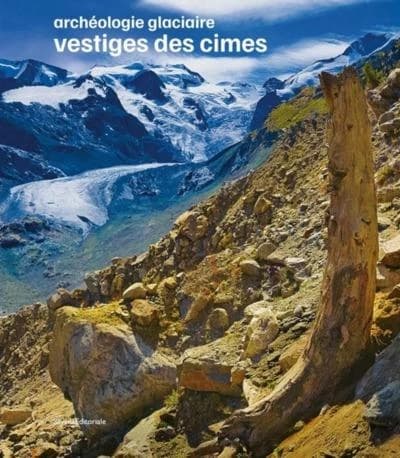 Vestiges des cimes : archéologie glaciaire : [exposition, Annecy, Musée-Château d'Annecy, 23 juin-10 octobre 2022]