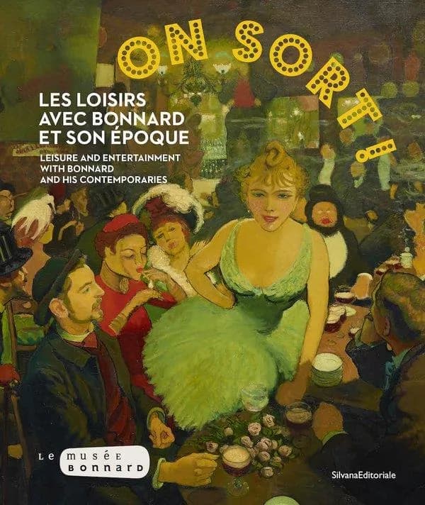 On sort ! : les loisirs avec Bonnard et son époque : [exposition, Le Cannet, Musée Bonnard, 1er juillet-5 novembre 2023]