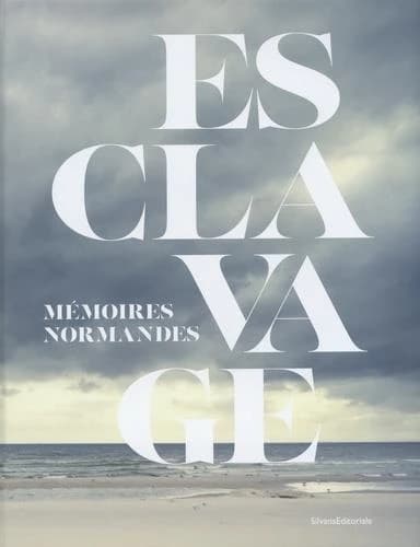 Esclavage : mémoires normandes : [exposition, 10 mai-10 novembre 2023]