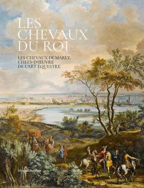 Les chevaux du roi : les chevaux de Marly, chefs-d'oeuvre de l'art équestre : [exposition, Marly-le-Roi, Musée du Domaine royal de Marly, 7 juin-3 novembre 2024]