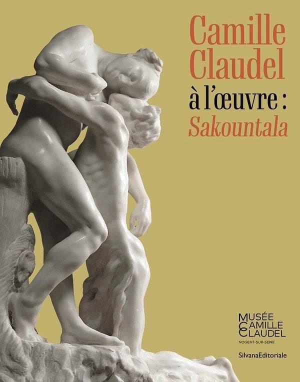 Camille Claudel à l'oeuvre : "Sakountala" : [exposition, Nogent-sur-Seine, Musée Camille Claudel, 14 septembre 2024-12 janvier 2025]