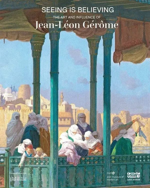 Seeing is believing : the art and influence of Jean-Léon Gérôme : [exhibition, Doha, Mathaf, Arab museum of modern art, 2 November 2024-22 February 2025]