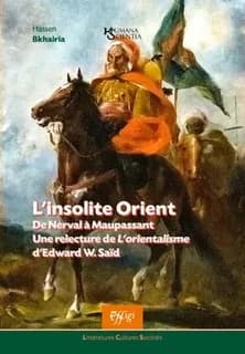 L insolite orient : de nerval a maupassant. une relecture de l orientalisme d edward w. said