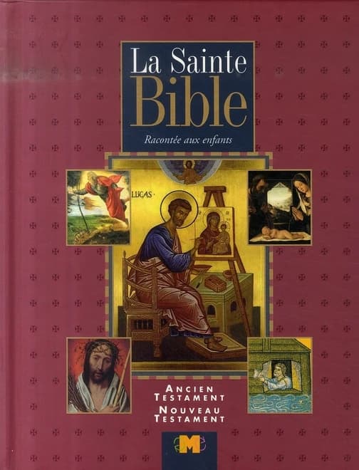 La Sainte Bible racontée aux enfants : Ancien Testament Nouveau Testament