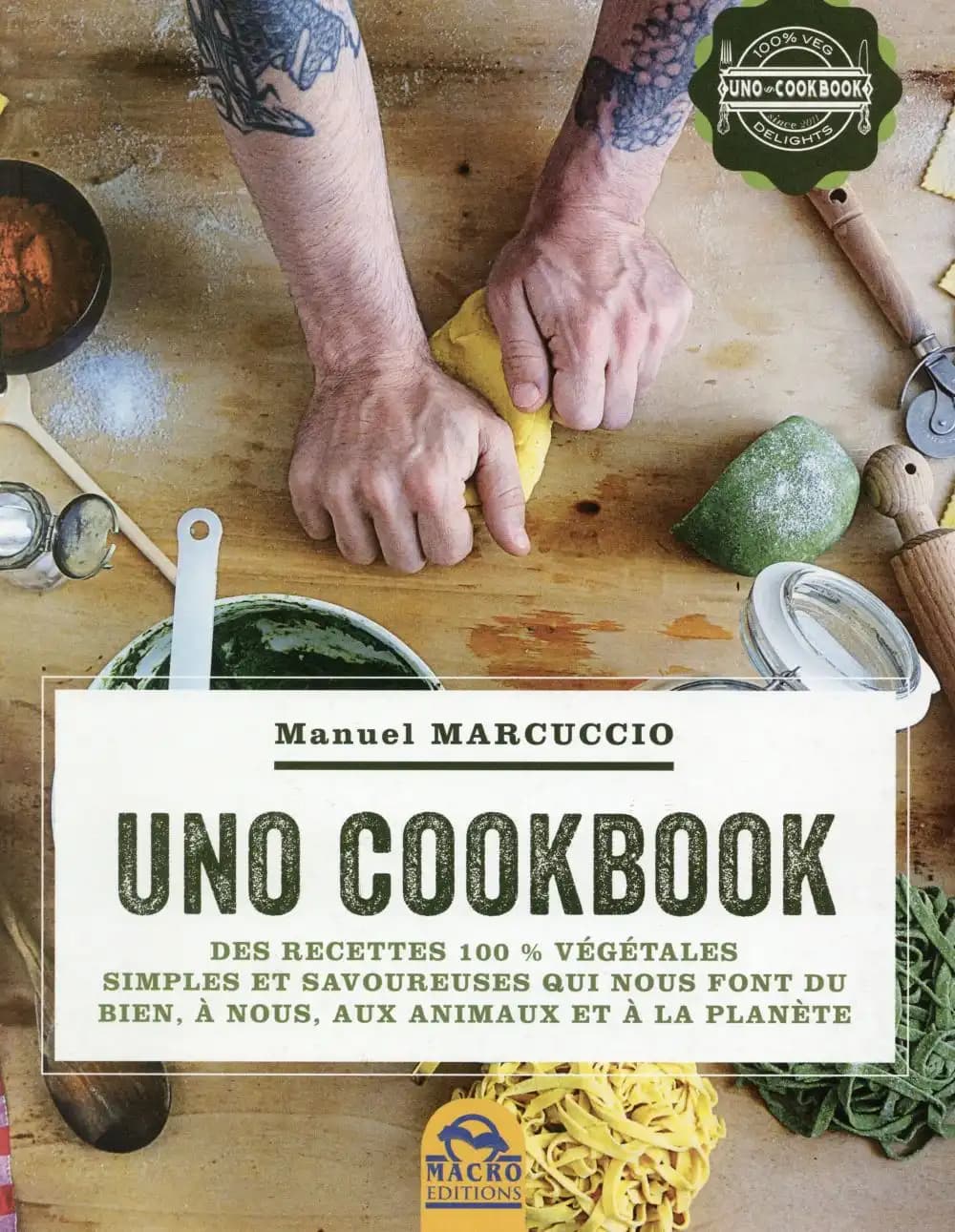 UNO cookbook : Des recettes 100 % végétales simples et savoureuses qui nous font du bien, à nous, aux animaux et à la planète