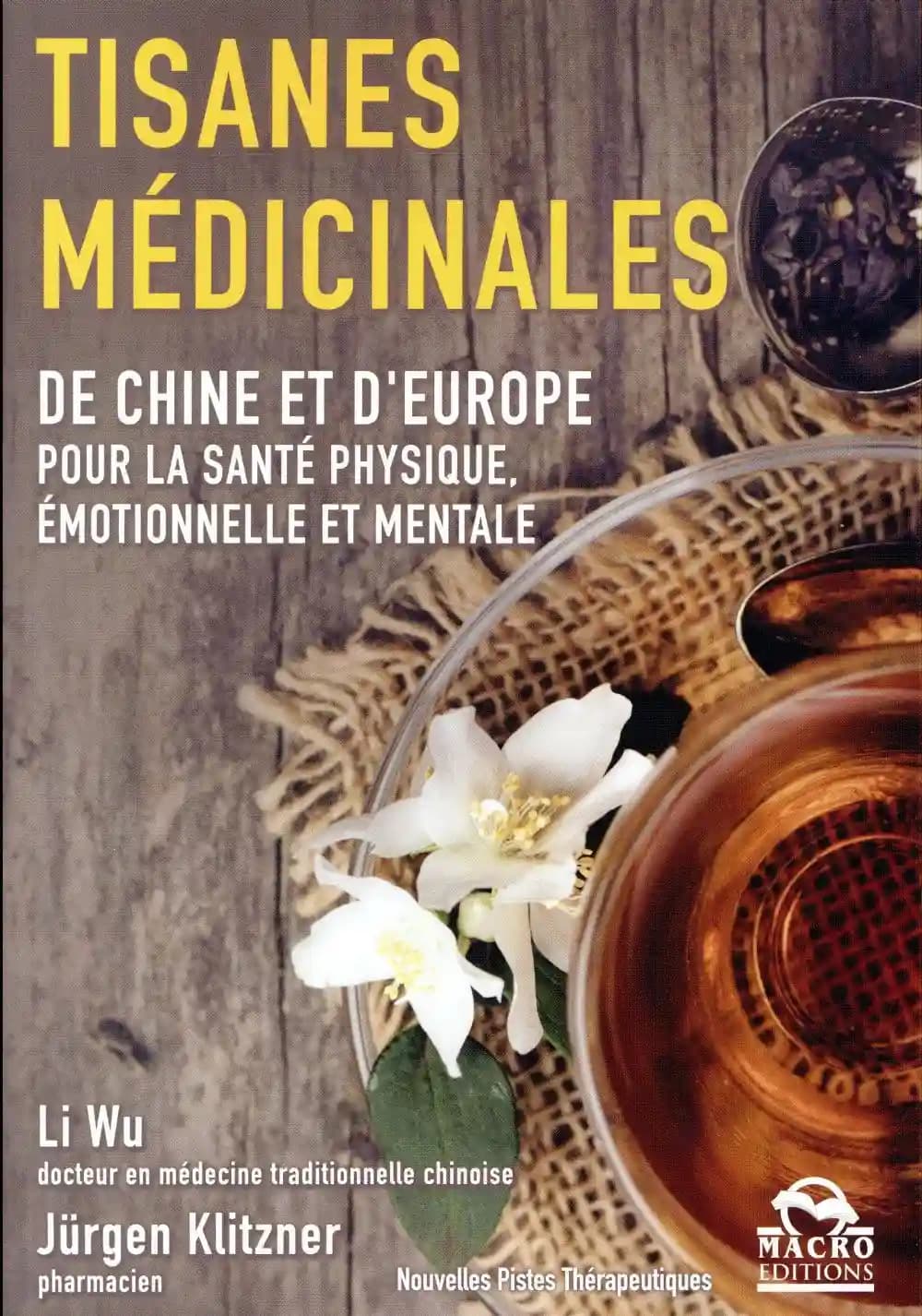 Les tisanes médicinales ; de Chine et d'Europe pour la santé physique, émotionnelle et mentale