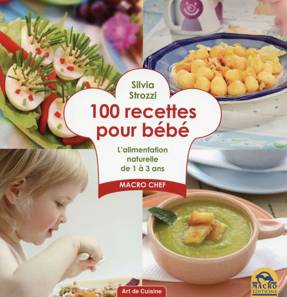 100 recettes pour bébé ; l'alimentation naturelle de 1 à 3 ans