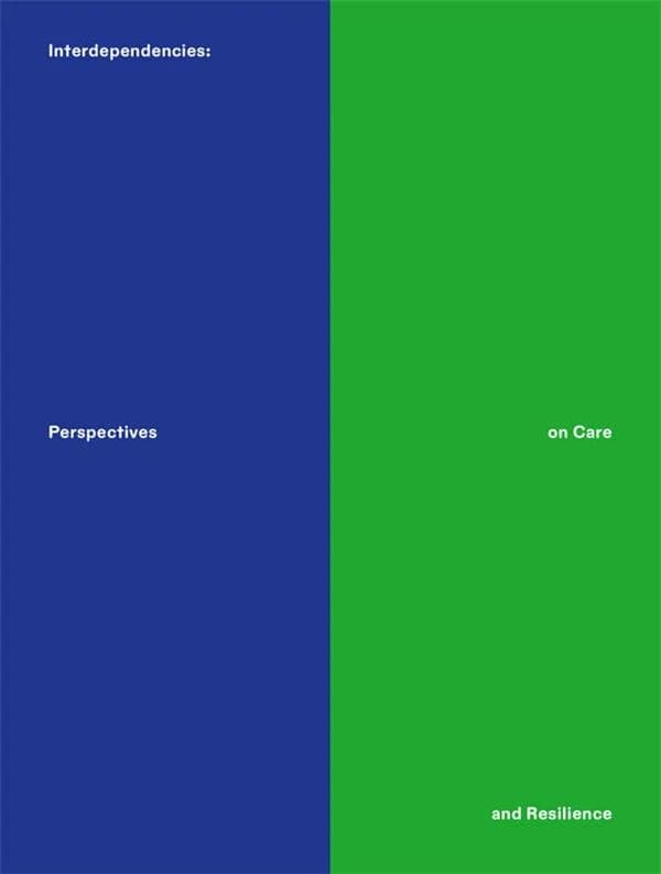 Interdependencies : Perspectives on Care and Resilience