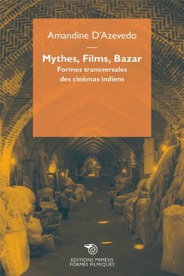 Mythes, films, bazar : formes transversales des cinémas indiens