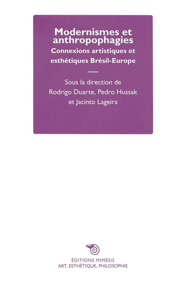 Modernismes et anthropophagies : connexions artistiques et esthétiques Brésil-Europe