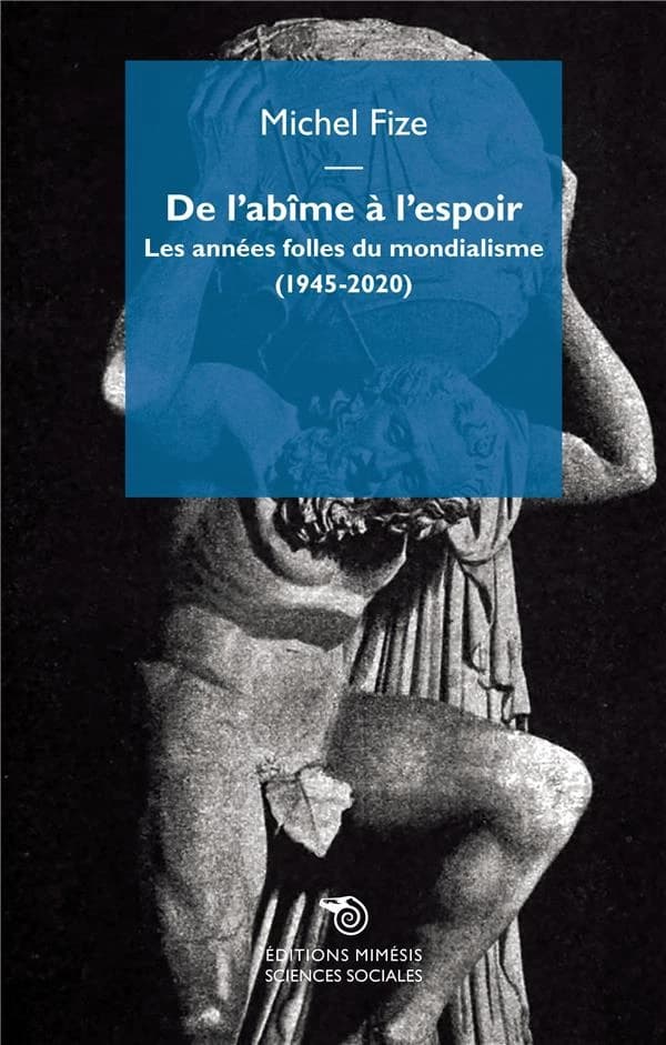 De l'abîme à l'espoir : les années folles du mondialisme, 1945-2020