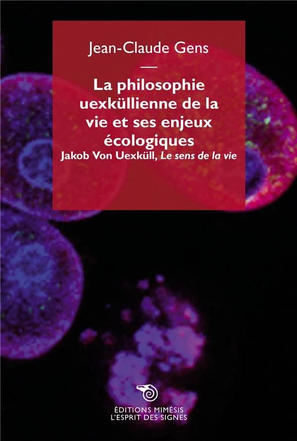 La philosophie uexküllienne de la vie et ses enjeux écologiques