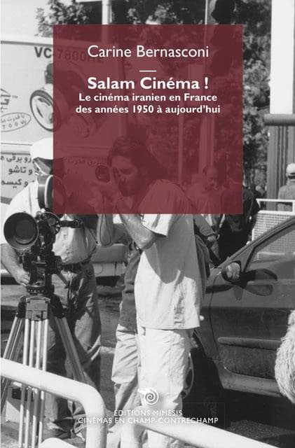 Salam cinéma ! : le cinéma iranien en France des années 1950 à aujourd'hui