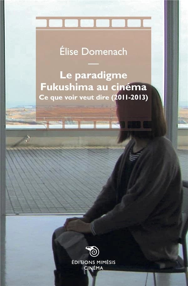 Le paradigme Fukushima au cinéma : ce que voir veut dire, 2011-2013