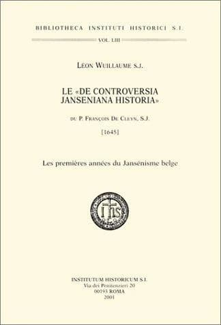 Le "De controversia Janseniana historia" du P. François de Cleyn, S.J. [1645] : les premières années du Jansénisme belge