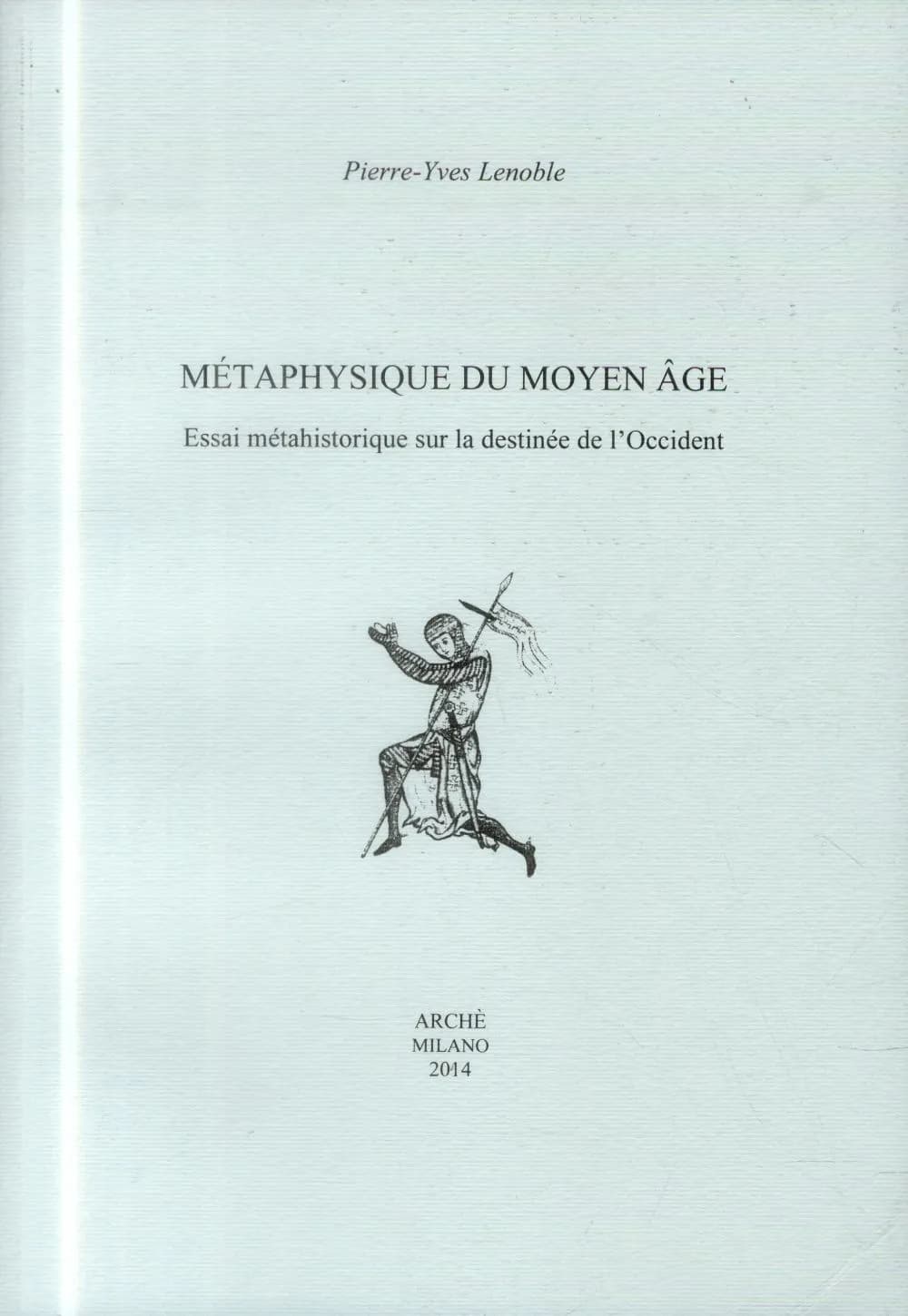 Métaphysique du Moyen Âge : essai métahistorique sur la destinée de l'Occident
