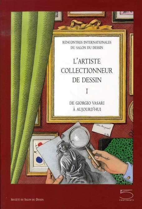 L'artiste collectionneur de dessin : de Giorgio Vasari à aujourd'hui. I