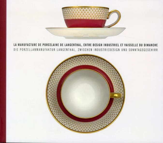 La manufacture de porcelaine de Langenthal, entre design industriel et vaisselle du dimanche : [exposition, Musée Ariana, Genève, du 23 mai au 25 novembre 2012]
